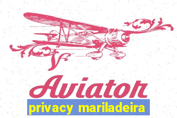 privacy mariladeira